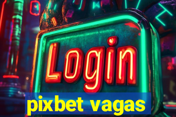 pixbet vagas